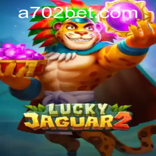 Discover the Exciting World of Luckyjaguar2 with 702bet